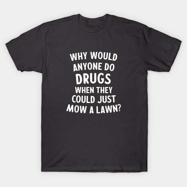 Mow A Lawn! T-Shirt by sombreroinc